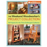The Weekend Woodworker's Project Collection Book